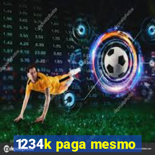 1234k paga mesmo